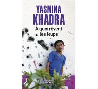 A quoi rêvent les loups ? - Yasmina Khadra - Pocket - Poche - Roman