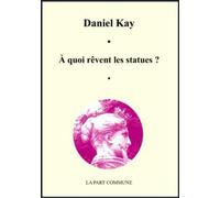 A quoi rêvent les statues ?