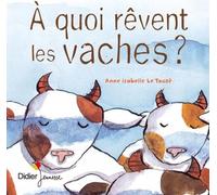 A quoi rêvent les vaches ? - poche