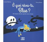 A Quoi Rêves-Tu, Blue ? - Une Histoire D'amour Grande Comme L'océan