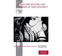 A quoi sert (encore) l'art en temps de crise sanitaire ? - Christophe Pittet - Teraedre - broché - Essai