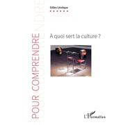 À quoi sert la culture ? - Gilles Lévêque - L'harmattan - broché - Guide