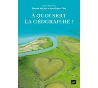 À quoi sert la géographie ? - Jean-Robert Pitte - Puf - broché - Essai