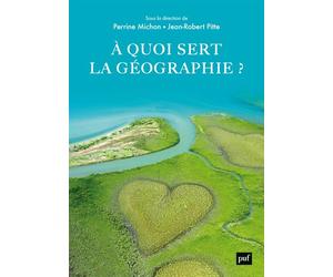 À quoi sert la géographie ? - Jean-Robert Pitte - Puf - broché - Essai