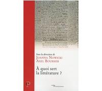 À quoi sert la littérature ? Joanna Nowicki (Auteur), BOURSIER AXEL (Editeur général)