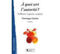 À quoi sert l'autorité 6e édition S'affirmer, respecter, coopérer - Véronique Guérin - Chronique Sociale - broché - Essai