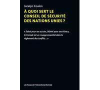 À quoi sert le Conseil de sécurité des Nations unies ? - Jocelyn Coulon - Presses Universite De Montreal - broché - Essai