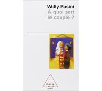 A quoi sert le couple ? de Willy Pasini ( 22 avril 2000 )