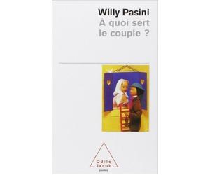 A quoi sert le couple ? de Willy Pasini ( 22 avril 2000 )