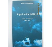 A quoi sert le théâtre ? Articles et conférences 1987-2003