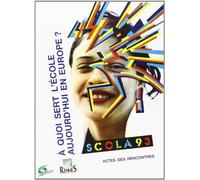 A quoi sert l'école aujourd'hui en Europe?: Actes des rencontres, Rennes, 21, 22, et 23 octobre 1993