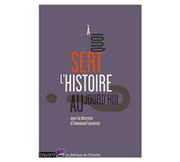 A quoi sert l'histoire aujourd'hui