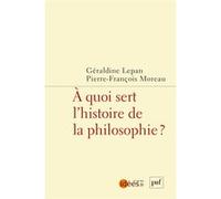 À quoi sert l'histoire de la philosophie ? Géraldine Lepan (Coordination éditoriale), Pierre François Moreau (Coordination éditoriale)