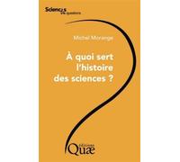 A quoi sert l'histoire des sciences ? - Michel Morange - Quae - broché - Essai