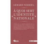 À quoi sert « l'identité nationale » - Gérard Noiriel - Agone - broché - Essai