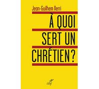À quoi sert un chrétien ?