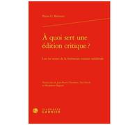 A Quoi Sert Une Édition Critique ? - Lire Les Textes De La Littérature Romane Médiévale