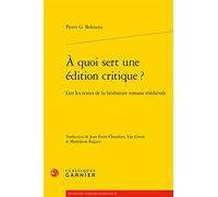 A Quoi Sert Une Édition Critique ? - Lire Les Textes De La Littérature Romane Médiévale
