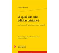 À quoi sert une édition critique ? Lire les textes de la littérature romane médiévale - Pietro G. Beltrami - Classiques Garnier - broché - Essai