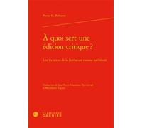 À quoi sert une édition critique ? Lire les textes de la littérature romane médiévale - Pietro G. Beltrami - Classiques Garnier - relié - Essai