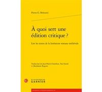 À quoi sert une édition critique ? Pietro G. Beltrami (Auteur), Jean-Pierre Chambon (Traduction), Yan Greub (Traduction), Marjolaine Raguin (Traduction), Alvaro Barbieri (Direction), Francis Gingras (