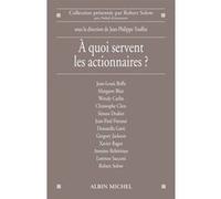 A quoi servent les actionnaires ? - Jean-Philippe Touffut - Albin Michel - broché - Etude
