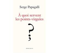 A quoi servent les points-virgules ?: Théâtre à deux voix