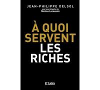 A quoi servent les riches ?