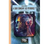 A quoi songent les Psyborgs ? Barbet Pierre (Auteur)
