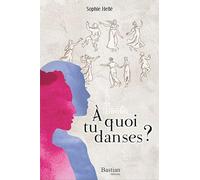 A quoi tu danses ?
