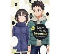 A quoi tu joues, Ayumu ?! T16 Soichiro Yamamoto (Dessinateur), Soichiro Yamamoto (Auteur)