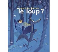 À quoi tu joues, le loup ?