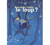 A Quoi Tu Joues, Le Loup ?