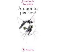 À quoi tu penses ? Jean-Louis Fournier (Auteur)