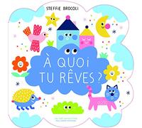 A QUOI TU REVES ?