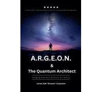 A.R.G.E.O.N. And The Quantum Architect. Bridging America's Quantum A.I. Future: A.R.G.E.O.N: Transforming Constraints Into Quantum Possibilities