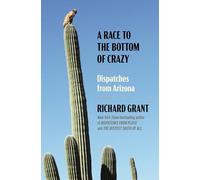 A Race to the Bottom of Crazy: Dispatches from Arizona