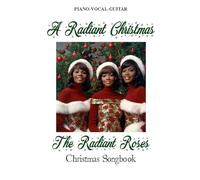 A Radiant Christmas: The Radiant Roses Christmas Songbook