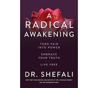 A Radical Awakening: Turn Pain into Power, Embrace Your Truth, Live Free