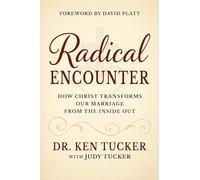 A Radical Encounter: How Christ Transforms Our Marriage from the Inside Out