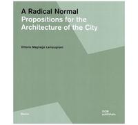 A Radical Normal - Propositions For The Architecture Of The City