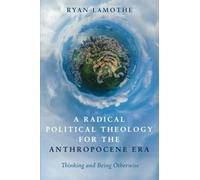 A Radical Political Theology For The Anthropocene Era