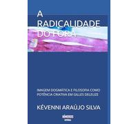 A RADICALIDADE DO FORA: IMAGEM DOGMÁTICA E FILOSOFIA COMO POTÊNCIA CRIATIVA EM GILLES DELEUZE