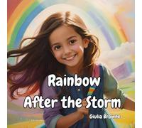 A Rainbow After The Storm: Keep Walking and You Will See a Beautiful Rainbow