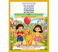 A Rainbow at the Fair / Un arcoíris en la feria: Learn Colors in Spanish and English - The Nico, Emma & Bobby Series