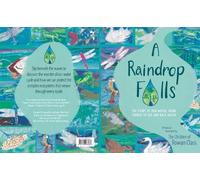A Raindrop Falls: The story of our water, from source to sea and back again