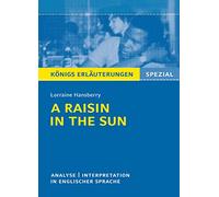 A Raisin in the Sun von Lorraine Hansberry: Textanalyse und Interpretation in englischer Sprache. (Königs Erläuterungen Spezial)