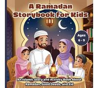 A Ramadan Storybook for Kids: An Islamic Story and Activity Book About Ramadan, Good Deeds, and Eid