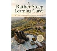 A Rather Steep Learning Curve: A Peak District Rambling Society Mystery