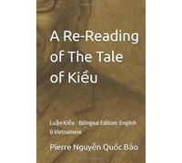 A Re-Reading of The Tale of Kiều: Luận Kiều - Bilingual Edition: English & Vietnamese